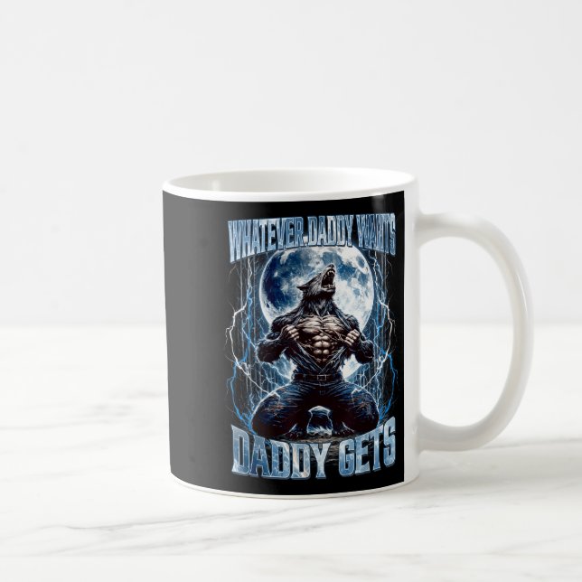 Whatever Daddy Wants Daddy Gets Funny Alpha Wolf M Coffee Mug (Right)