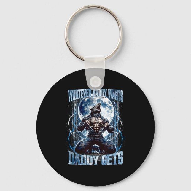 Whatever Daddy Wants Daddy Gets Funny Alpha Wolf M Keychain (Front)