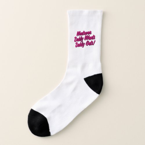 Whatever Daddy Wants Daddy Gets Shirt by Yes Daddy Socks