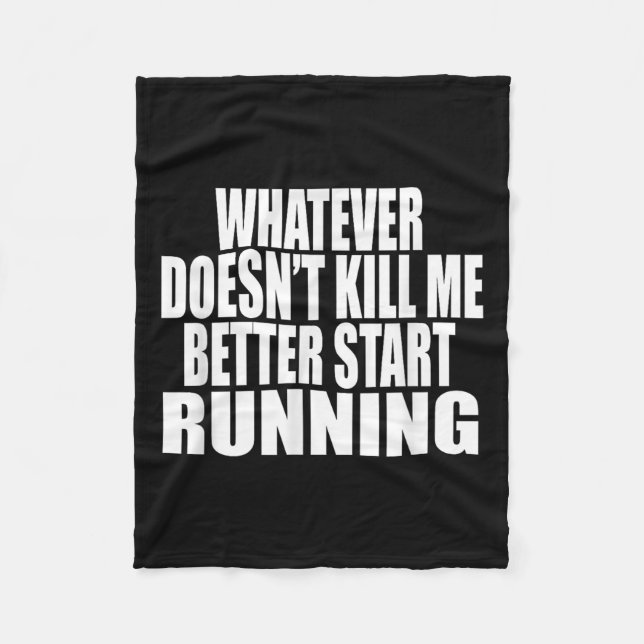 Whatever Doesn't Kill Me Better Start Running Moti Fleece Blanket (Front)