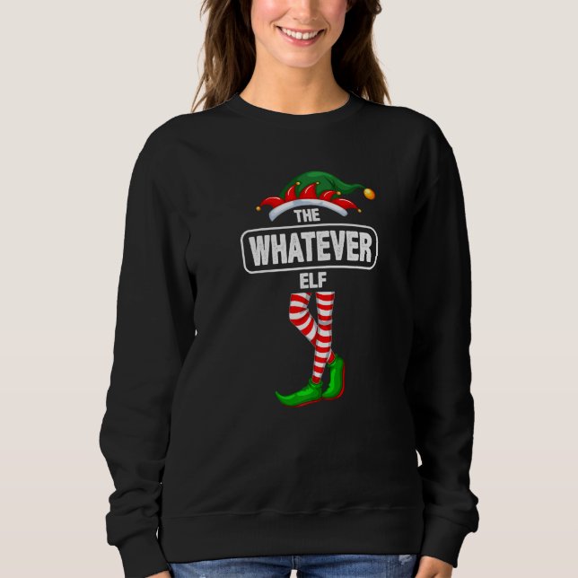 Whatever Elf Matching  Family Christmas Sweatshirt (Front)