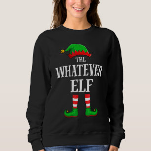 Whatever Elf Matching Family Group Christmas Sweatshirt