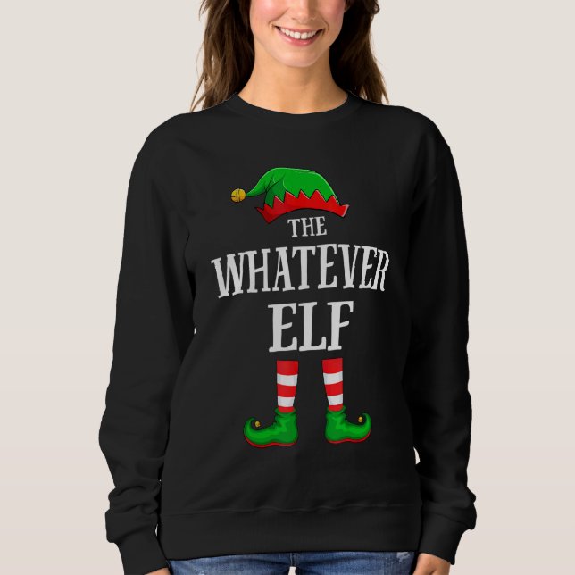 Whatever Elf Matching Family Group Christmas Sweatshirt (Front)