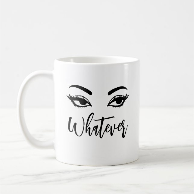 Whatever Flirty Eyes & Sass Coffee Mug (Left)