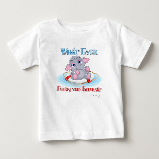 Whatever Floats Your Baby Elephant Baby T-Shirt (Front)