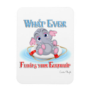 Whatever Floats Your Baby Elephant Magnet