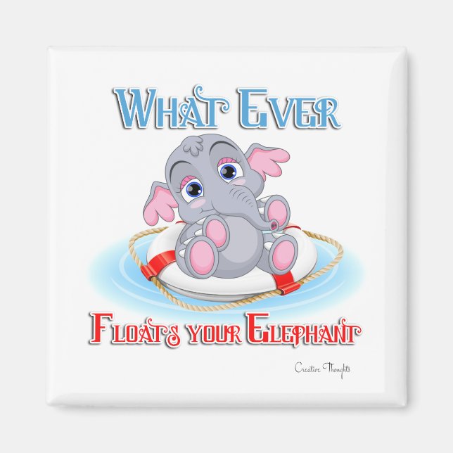 Whatever Floats Your Baby Elephant Magnet (Front)