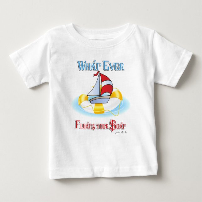 Whatever Floats Your Boat Baby T-Shirt (Front)