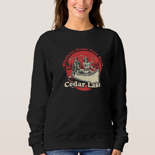 Whatever Floats Your Boat Cedar Lake Sayings India Sweatshirt (Front)