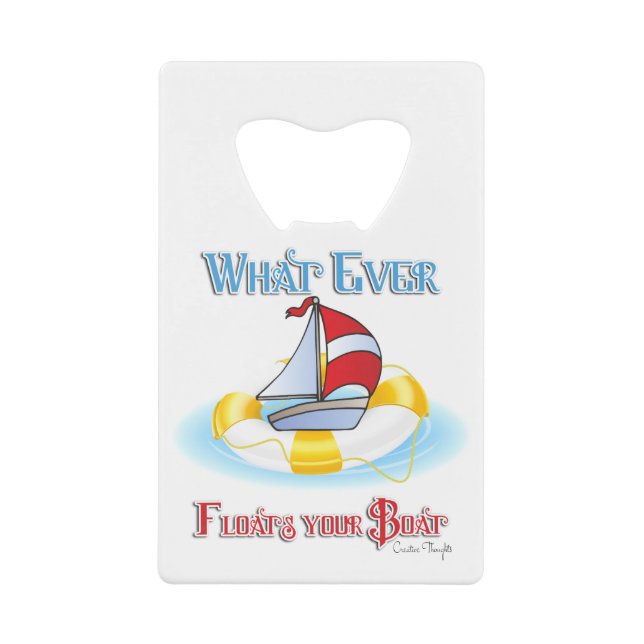 Whatever Floats Your Boat Credit Card Bottle Opener (Front)