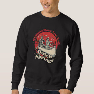 Whatever Floats Your Boat Dutch Springs Sayings Pe Sweatshirt