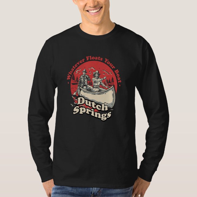 Whatever Floats Your Boat Dutch Springs Sayings Pe T-Shirt (Front)