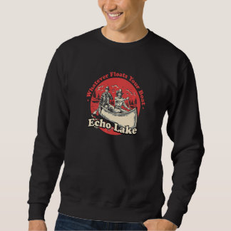 Whatever Floats Your Boat Echo Lake Sayings Premiu Sweatshirt