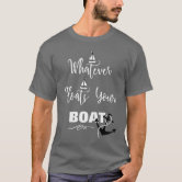 Whatever Floats Your Boat Funny Pirate Ship T-Shirt