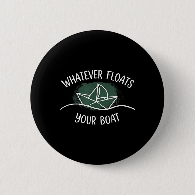 Whatever Floats Your Boat Go with The Flow Saying Button (Front)