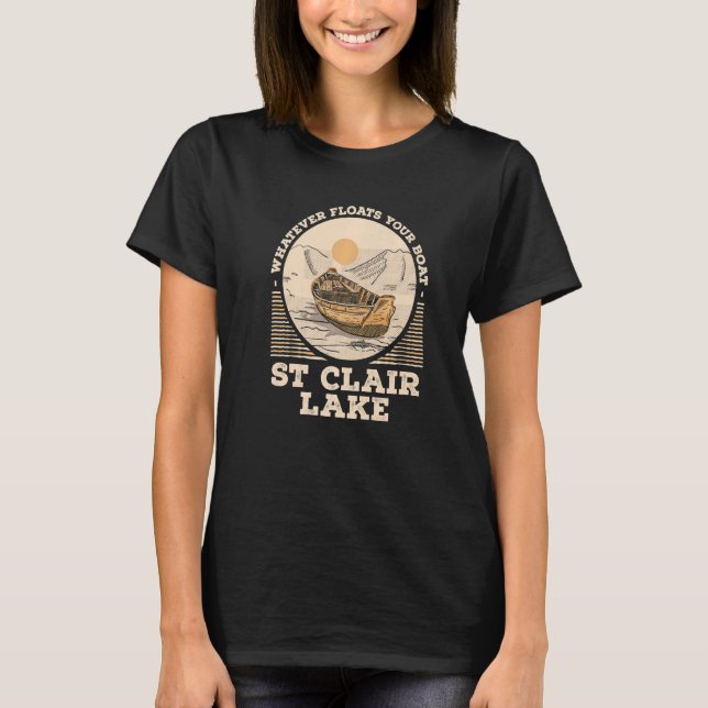 Whatever Floats Your Boat Lake St Clair Motivation T-Shirt (Front)