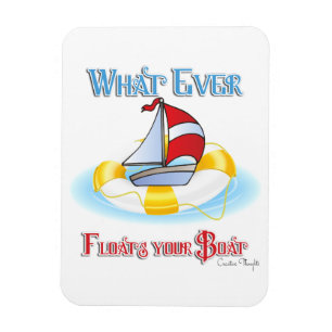Whatever Floats Your Boat Magnet