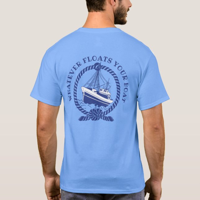 Whatever Floats Your Boat Nautical  T-Shirt (Back)