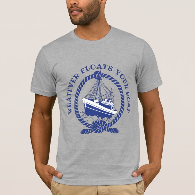 Whatever Floats Your Boat Nautical  T-Shirt (Front)
