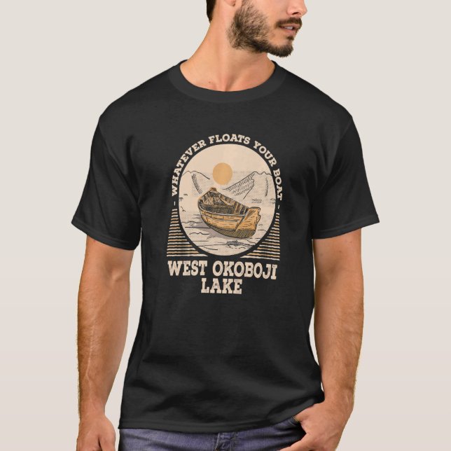 Whatever Floats Your Boat West Okoboji Lake   T-Shirt (Front)