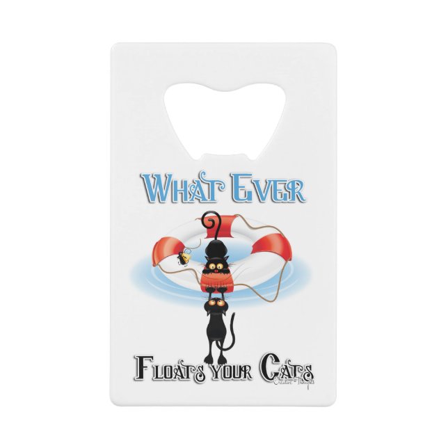 WhatEver Floats your Cats 2 Credit Card Bottle Opener (Front)