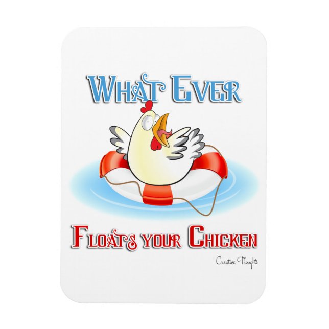 Whatever Floats Your Chicken 2 Magnet (Vertical)