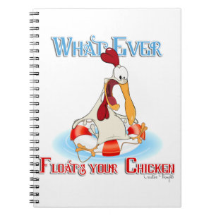 Whatever Floats Your Chicken Notebook