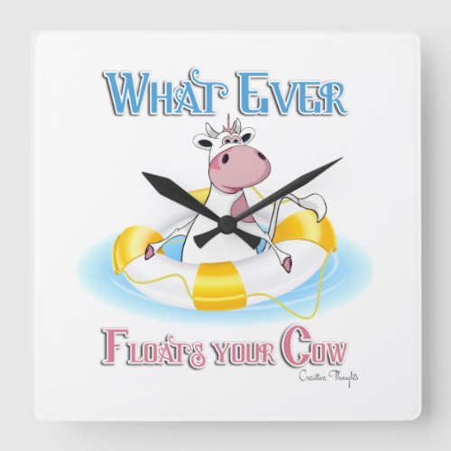 Whatever Floats Your Cow 2 Square Wall Clock