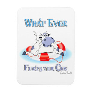 Whatever Floats Your Cow 3 Magnet