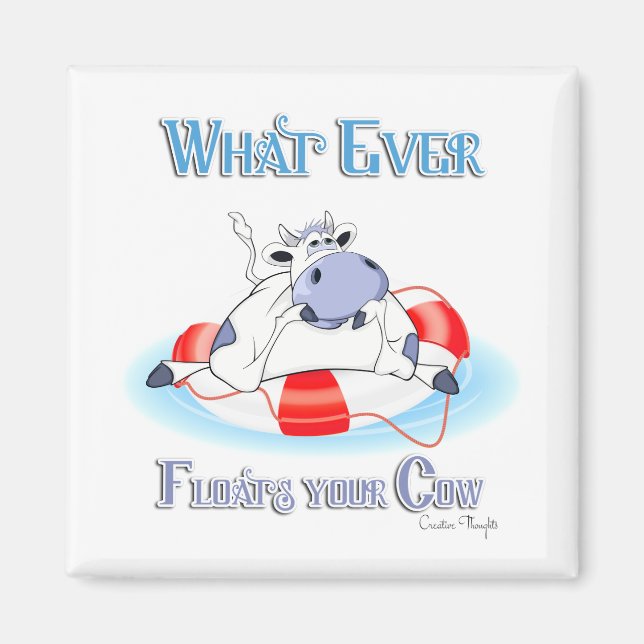Whatever Floats Your Cow 3 Magnet (Front)