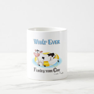 Whatever Floats Your Cow Coffee Mug