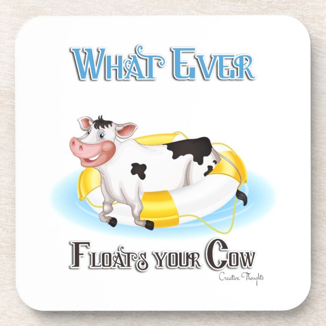 Whatever Floats Your Cow Drink Coaster (Front)