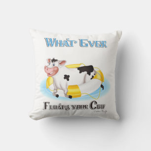 Whatever Floats Your Cow Throw Pillow