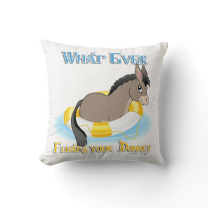 Whatever Floats Your Donkey Throw Pillow