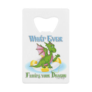 Whatever Floats Your Dragon Cute Credit Card Bottle Opener