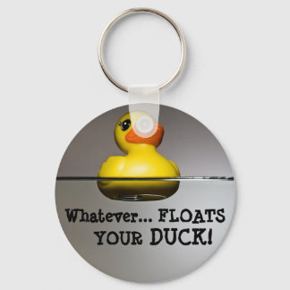 Whatever... FLOATS YOUR DUCK! Keychain