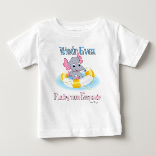 Whatever Floats Your Elephant 3 Baby T-Shirt (Front)