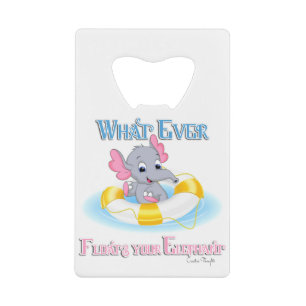 Whatever Floats Your Elephant 3 Credit Card Bottle Opener