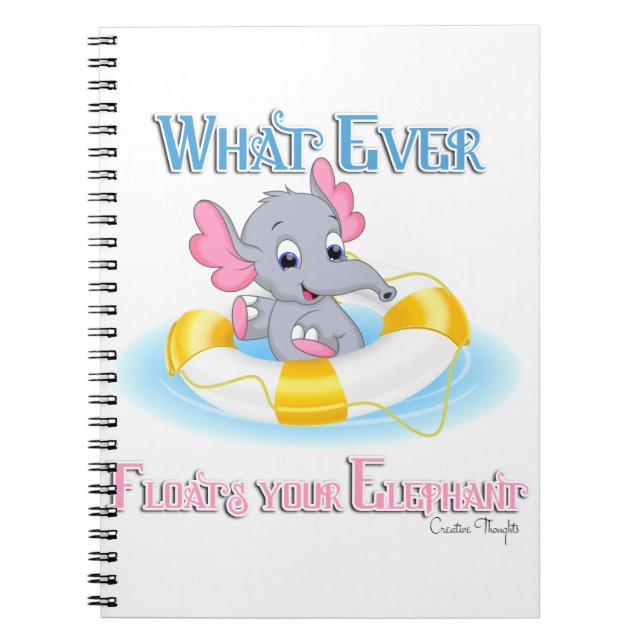 Whatever Floats Your Elephant 3 Notebook (Front)