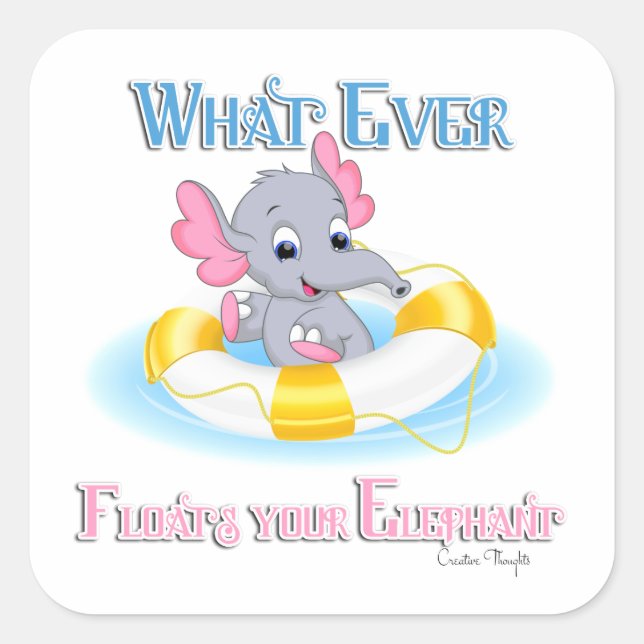 Whatever Floats Your Elephant 3 Square Sticker (Front)