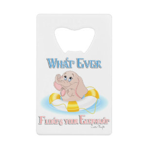 Whatever Floats Your Elephant 4 Credit Card Bottle Opener