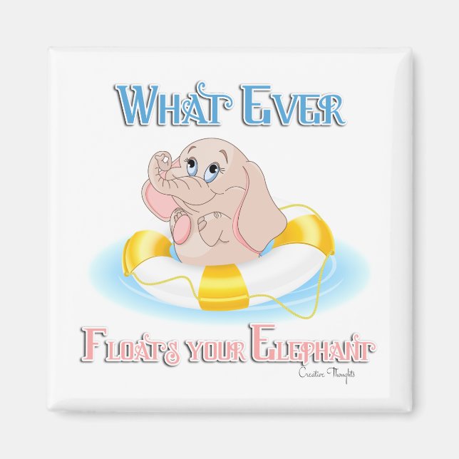 Whatever Floats Your Elephant 4 Magnet (Front)