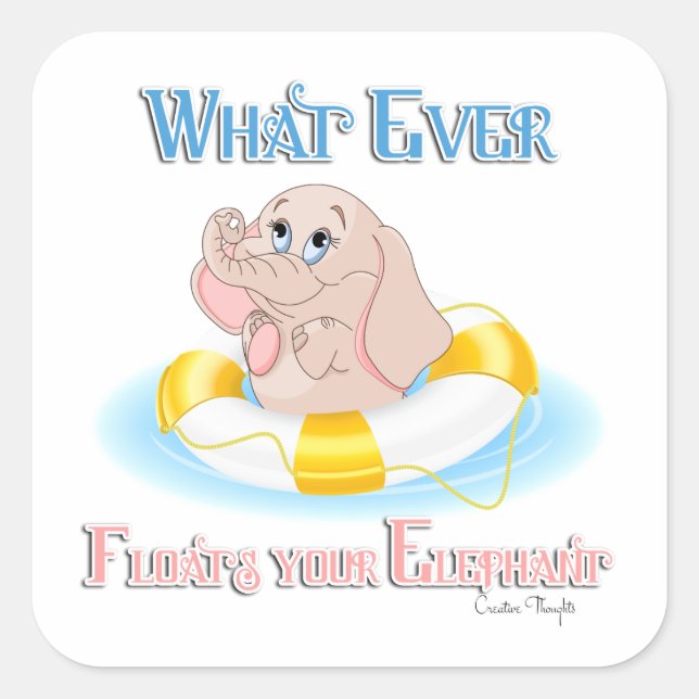 Whatever Floats Your Elephant 4 Square Sticker (Front)