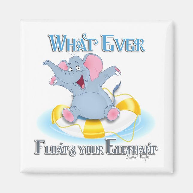 Whatever Floats your Elephant Magnet (Front)