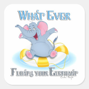 Whatever Floats your Elephant Square Sticker