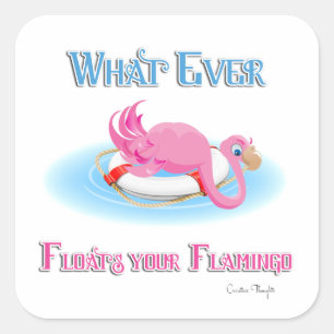 Whatever Floats Your Flamingo 3 Square Sticker