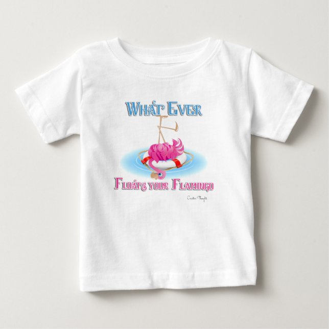 Whatever Floats Your Flamingo Baby T-Shirt (Front)
