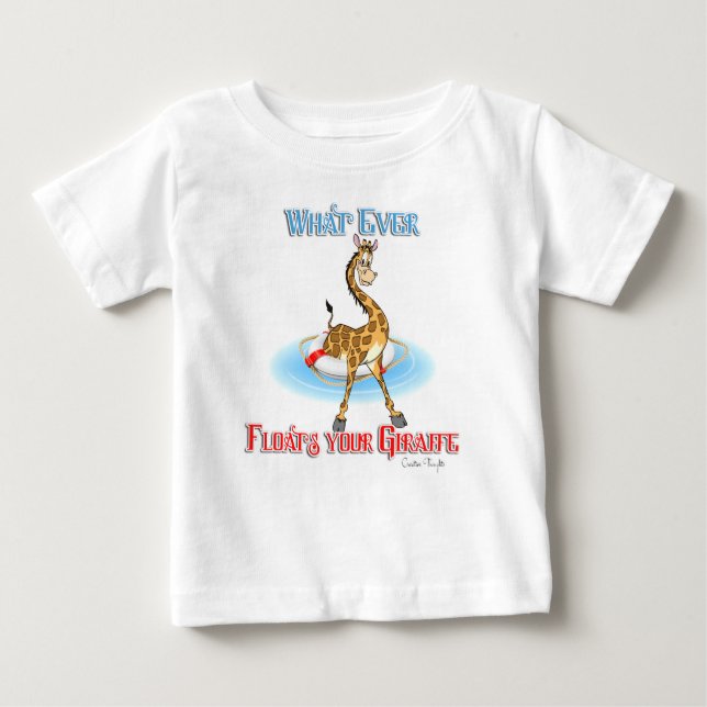 Whatever Floats Your Giraffe Baby T-Shirt (Front)