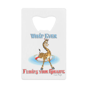 Whatever Floats Your Giraffe Credit Card Bottle Opener