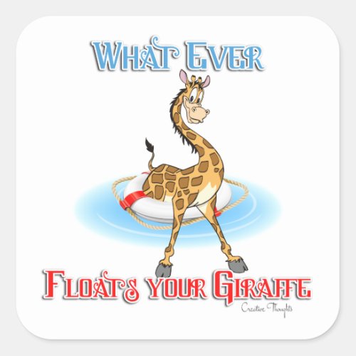 Whatever Floats Your Giraffe Square Sticker